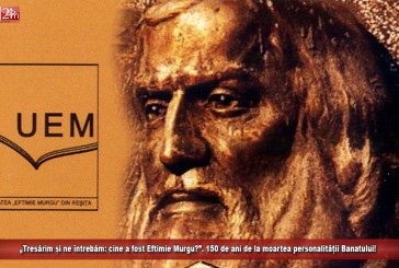 „Tresărim și ne întrebăm: cine a fost Eftimie Murgu?”. 150 de ani de la moartea personalității Banatului!