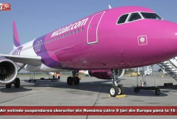 Wizz Air extinde suspendarea zborurilor din România către 9 țări din Europa, până la 16 iunie