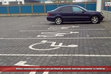 Amenzi usturătoare pentru cei care parchează pe locurile rezervate persoanelor cu handicap