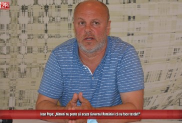 Ioan Popa: „Nimeni nu poate să acuze Guvernul României că nu face testări!”