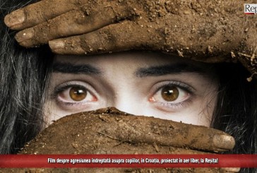 Film despre agresiunea îndreptată asupra copiilor, în Croația, proiectat în aer liber, la Reșița!