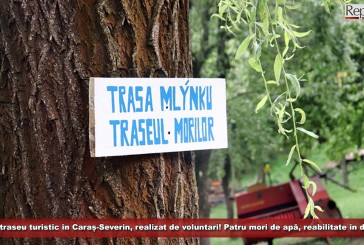 Un nou traseu turistic în Caraș-Severin, realizat de voluntari! Patru mori de apă au fost reabilitate în două zile