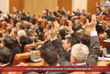 Votul în Senat al Legii privind carantina și izolarea, amânat până luni