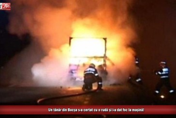 Un tânăr din Bocșa s-a certat cu o rudă și i-a dat foc la mașină!
