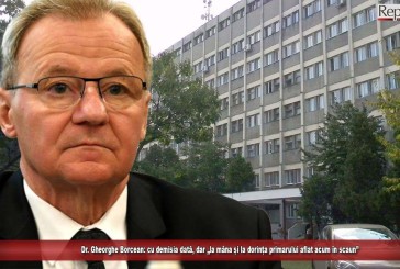 Dr. Gheorghe Borcean: cu demisia dată de la conducerea spitalului, dar „la mâna și la dorința primarului aflat acum în scaun”!