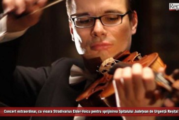 Concert extraordinar cu vioara Stradivarius Elder-Voicu, pentru sprijinirea Spitalului Județean de Urgență Reșița!