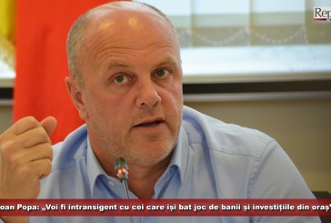 Ioan Popa: „Voi fi intransigent cu cei care își bat joc de banii și investițiile din oraș”