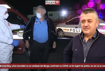 Primarul Nicolae Beg: „Este incredibil ca un cetățean din Marga, confirmat cu COVID, să fie fugărit de poliție, iar noi să nu știm nimic!“