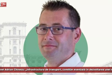 (E) Cornel Adrian Chinezu: „Infrastructura de transport, condiție esențială în dezvoltarea unei regiuni”