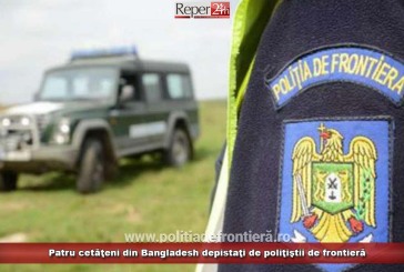 Patru cetățeni din Bangladesh, depistați de polițiștii de frontieră