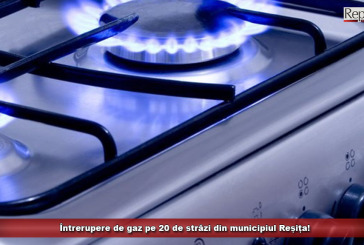Întrerupere de gaz pe 20 de străzi din municipiul Reșița!