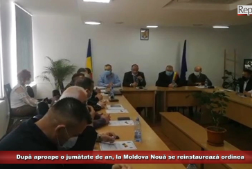După aproape o jumătate de an, la Moldova Nouă se reinstaurează ordinea