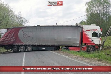 Circulație blocată pe DN68, în județul Caraș-Severin