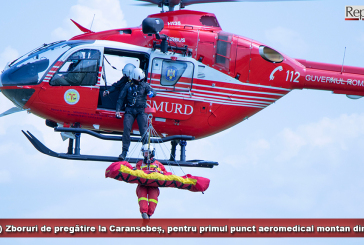 (VIDEO) Zboruri de pregătire la Caransebeș, pentru primul punct aeromedical montan din țară!