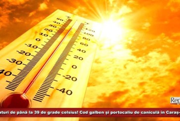 Temperaturi de până la 39 de grade celsius! Cod galben și portocaliu de caniculă în Caraș-Severin! 